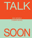Erik Kessels & Thomas Sauvin: Talk Soon by Erik Kessels, Thomas Sauvin, Kingston Trinder