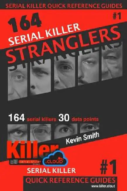 Serial Killer Stranglers: Serial Killer Quick Reference Guides #1 by Kevin Smith