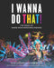 I Wanna Do That!: The Magic of Mardi Gras Marching Krewes by Echo Olander