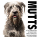 Mutts: A Celebration of Mystery Mix Breeds: A Celebration of Mystery Mixed Breeds by Olivia Grey Pritchard