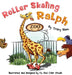 Roller Skating Ralph by Tracy Blom