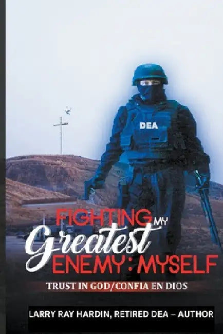 Fighting My Greatest Enemy, Myself by Larry Ray Hardin
