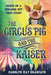 The Circus Pig and the Kaiser: A Novel: Based on a Strange But True Event by Carolyn Kay Brancato