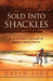 Sold Into Shackles: An Irish Family Enslaved by Barbary Coast Pirates by David Sage