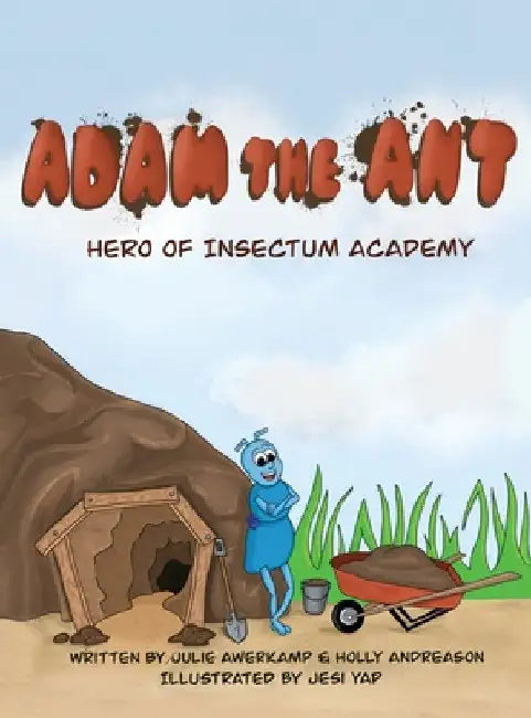 Adam the Ant: Hero of Insectum Academy by Julie Awerkamp