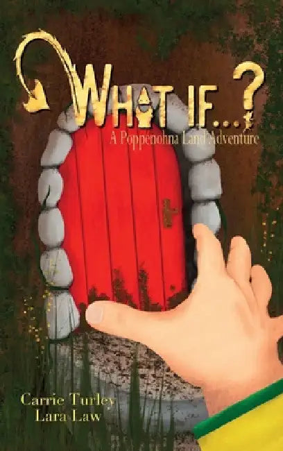 What if . . . ?: A Poppenohna Land Adventure by Carrie Turley