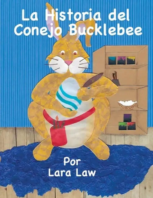 La Historia del Conejo Bucklebee by Lara Law