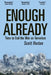 Enough Already: Time to End the War on Terrorism by Scott Horton