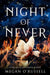 Night of Never by Megan O'Russell