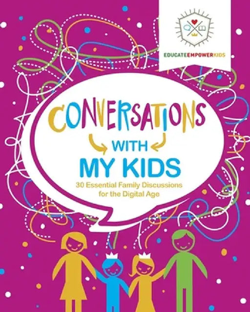 Conversations with My Kids: 30 Essential Family Discussions for the Digital Age by Dina Alexander