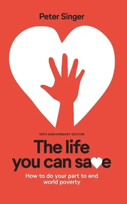 10th Anniversary Edition The Life You Can Save: How To Do Your Part To End World Poverty