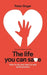 10th Anniversary Edition The Life You Can Save: How To Do Your Part To End World Poverty