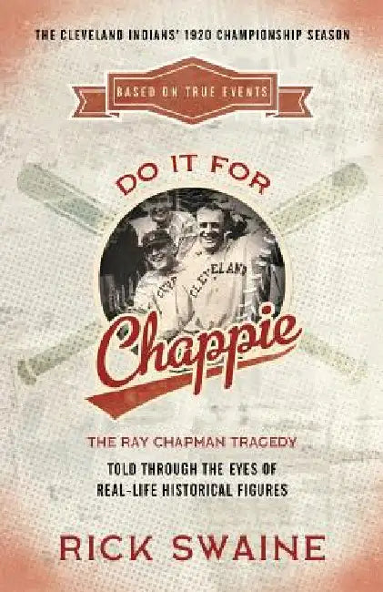 Do It for Chappie: The Ray Chapman Tragedy by Rick Swaine