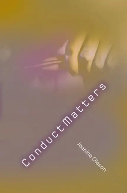 Jeanine Oleson: Conduct Matters by Jeanine Oleson