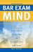 Bar Exam Mind: A Strategy Guide for an Anxiety-Free Bar Exam by Matt Racine