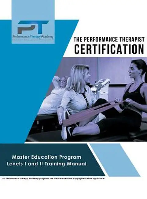 The Performance Therapist Certification: Master Education Program Levels I and II Training Manual by Ari Gronich