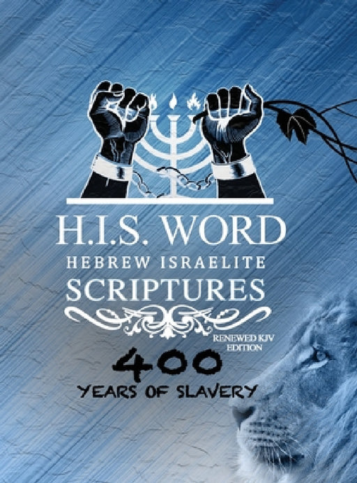 Xpress Hebrew Israelite Scriptures - 400 Years of Slavery Edition: Restored Hebrew KJV Bible (H.I.S. Word) by Khai Yashua Press, Jediyah Melek, Jediyah Melek