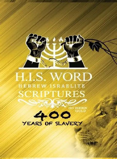 Hebrew Israelite Scriptures: : 400 Years of Slavery - GOLD EDITION by Khai Yashua Press