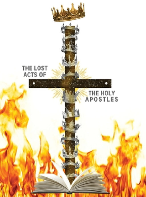 The Lost Acts of the Holy Apostles by Khai Yashua Press, Jediyah Melek, Gadelyah Ephraim
