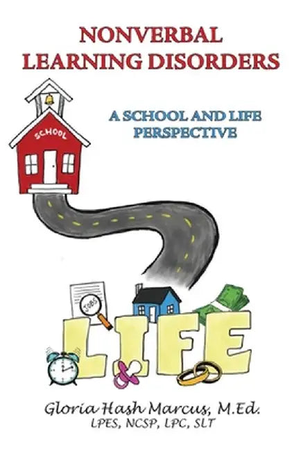 Nonverbal Learning Disorders: A School and Life Perspective by Med Gloria Hash Marcus