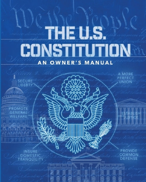 The U.S. Constitution: An Owner's Manual by Stuart Matranga, Midgard Education Publishing