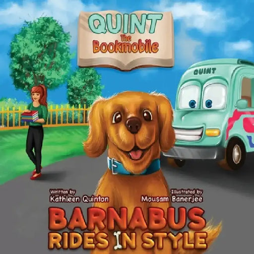 Quint the Bookmobile: Barnabus Rides in Style by Kathleen Quinton