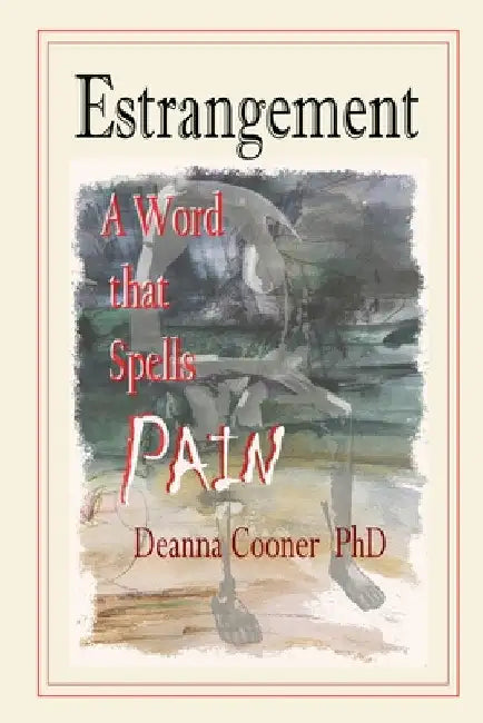 Estrangement: A Word that Spells PAIN by Deanna G. Cooner