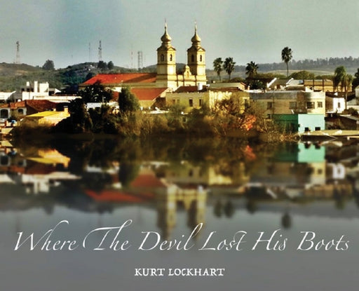 Where The Devil Lost His Boots by Kurt Lockhart