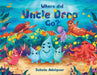 Where Did Uncle Drop Go?: Volume 1 by Soheila Adelipour
