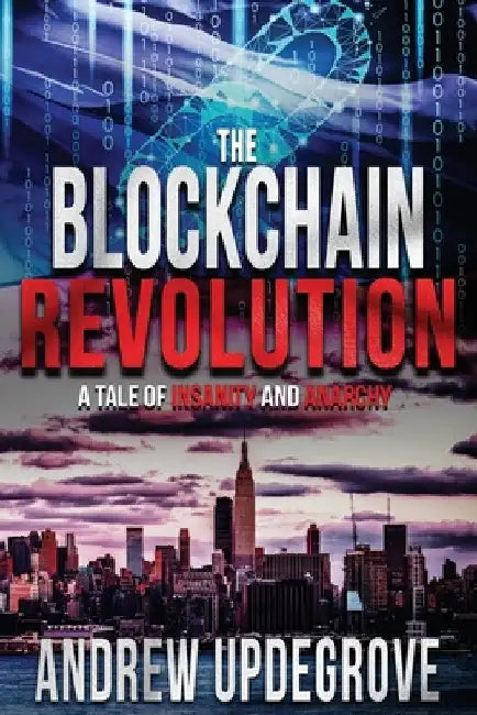 The Blockchain Revolution: a Tale of Insanity and Anarchy by Andrew Updegrove