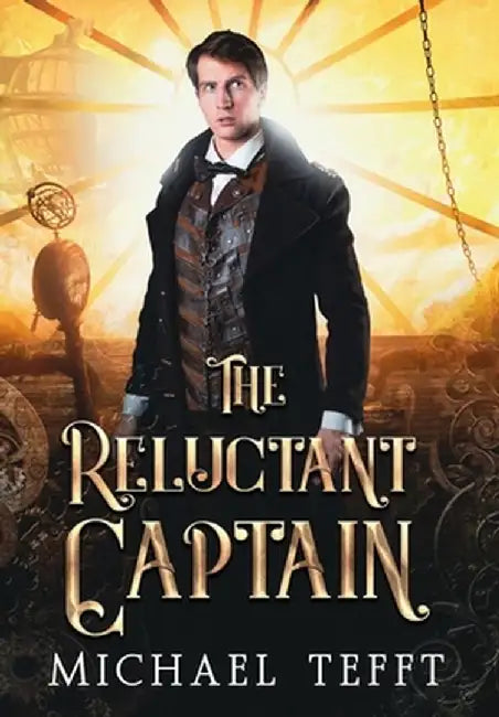 The Reluctant Captain by Michael Tefft