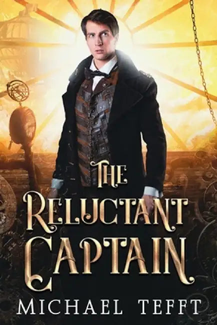 The Reluctant Captain by Michael Tefft