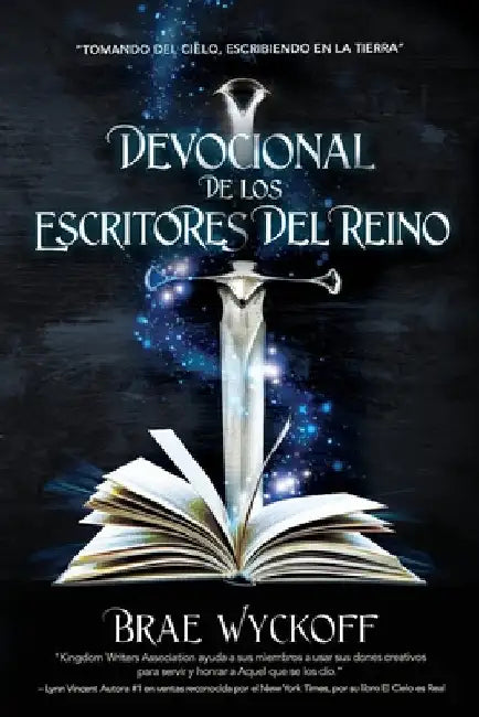 Devocional de Los Escritores del Reino: Tomando del Cielo, Escribiendo en la Tierra by Wyckoff, Brae