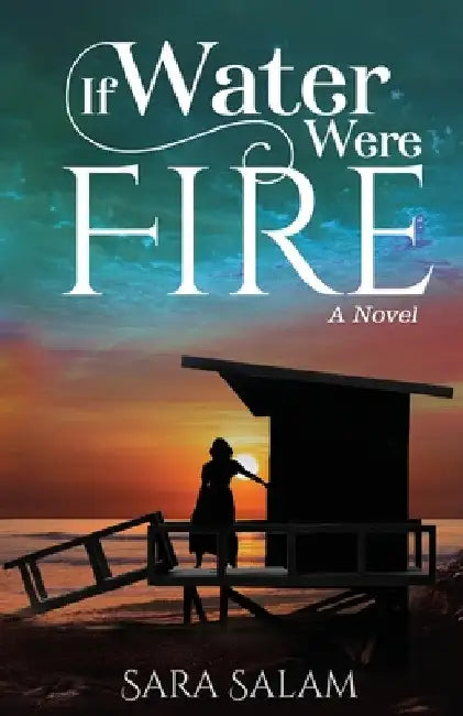 If Water Were Fire by Sara Salam