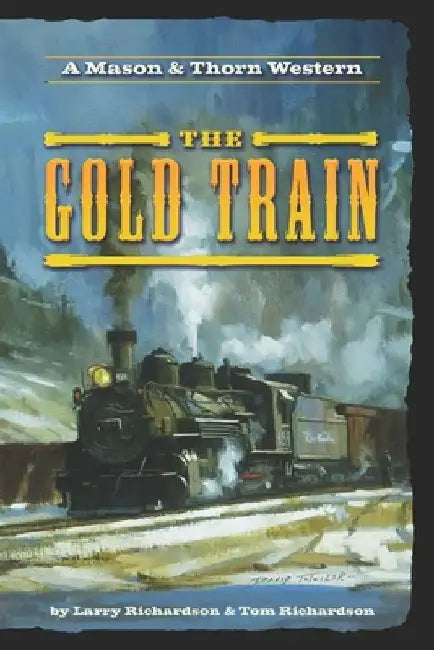 The Gold Train: A Mason & Thorn Western by Tom Richardson