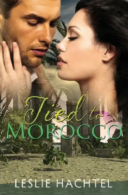 Tied To Morocco by Leslie Hachtel