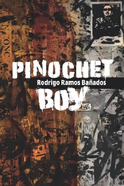 Pinochet Boy by Ramos Bañados, Rodrigo