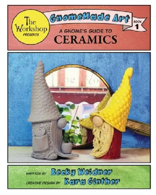 A Gnome's Guide to Ceramics by Kara Ginther