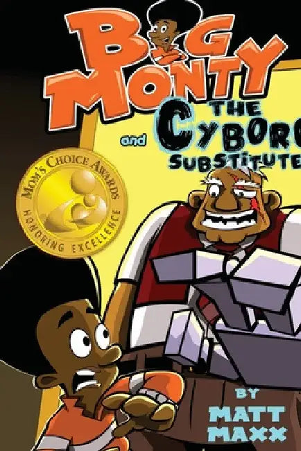 Big Monty and the Cyborg Substitute by Matt Maxx
