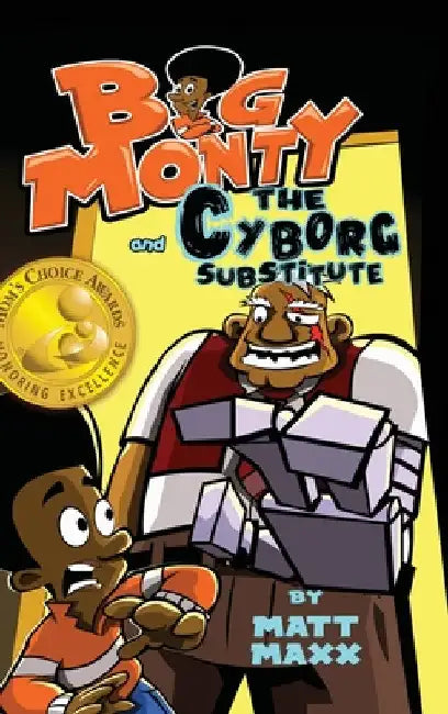 Big Monty and the Cyborg Substitute by Matt Maxx