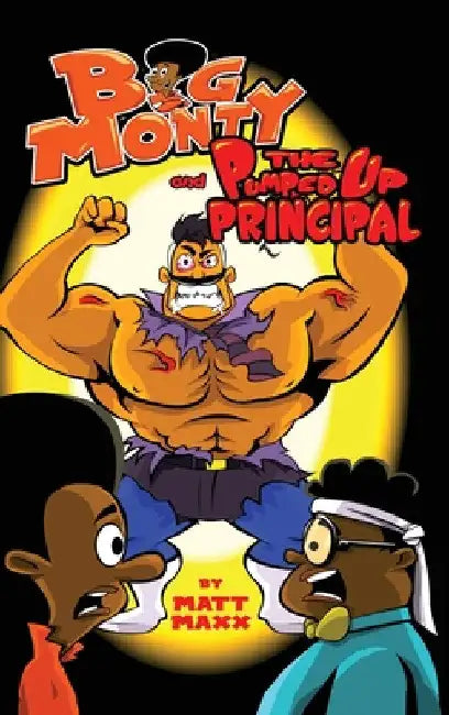 Big Monty and The Pumped Up Principal by Matt Maxx