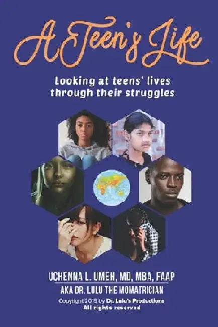 A Teen's Life: Looking at Teen's Lives Through Their Daily Struggles by Mba Uchenna Lizmay Umeh