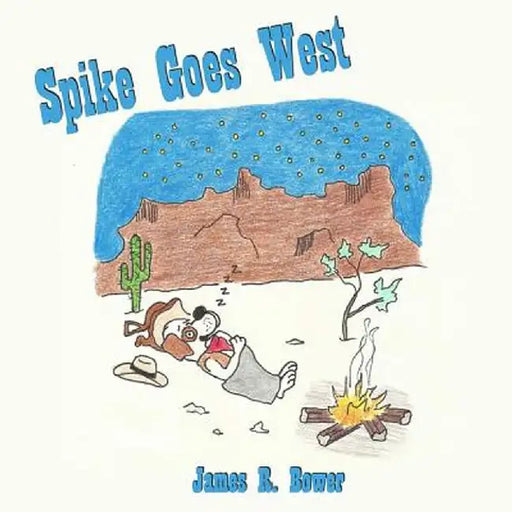 Spike Goes West by James R. Bower