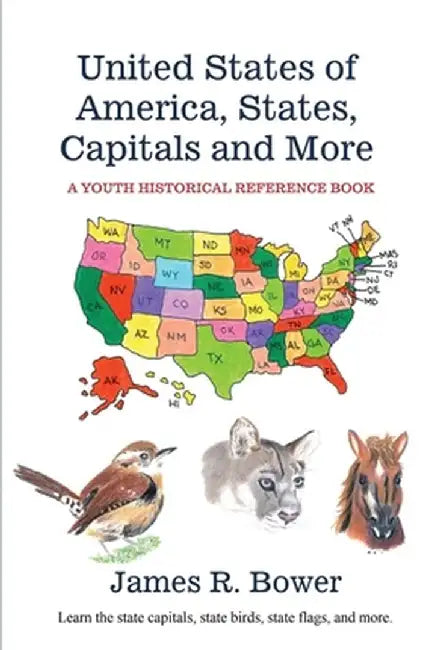 United States of America, States, Capitals and More by James R. Bower