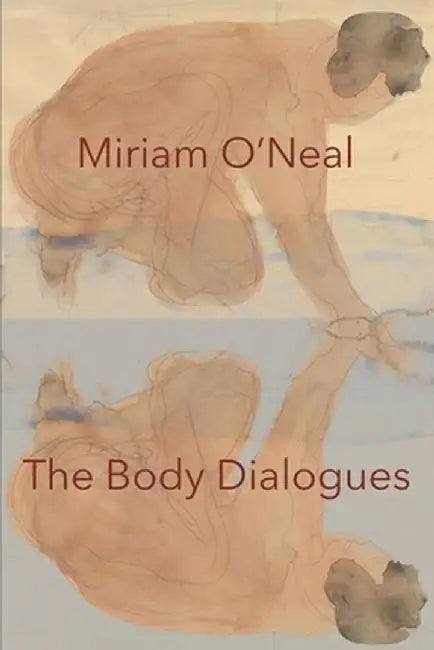 The Body Dialogues by Miriam O'Neal