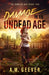 Damage in an Undead Age: A Zombie Apocalypse Adventure by A. M. Geever