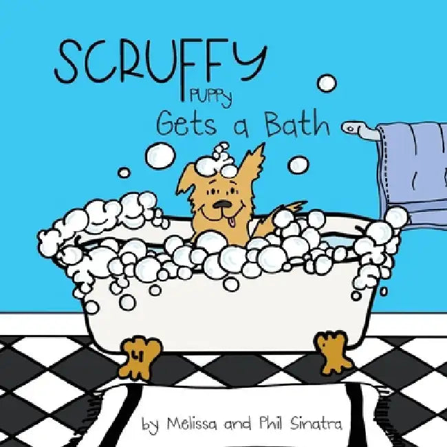 Scruffy Puppy Gets A Bath by Melissa Sinatra