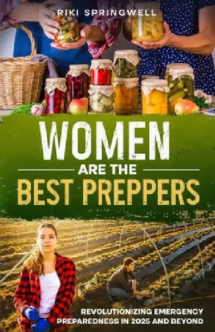 Women Are The Best Preppers by Riki Springwell