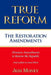True Reform: The Restoration Amendments by Jess Money