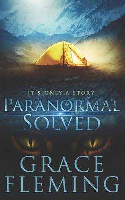 Paranormal Solved: It's Only a Story by Grace Fleming